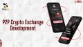 P2P Crypto Exchange Development: Complete 2025 Guide